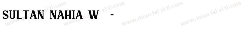Sultan Nahia W20字体转换